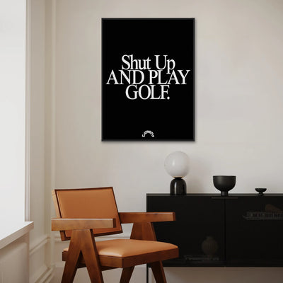 Shut Up and Play Golf - Black